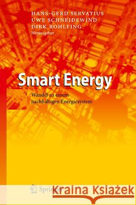 Smart Energy: Wandel Zu Einem Nachhaltigen Energiesystem Servatius, Hans-Gerd 9783642218194 Springer