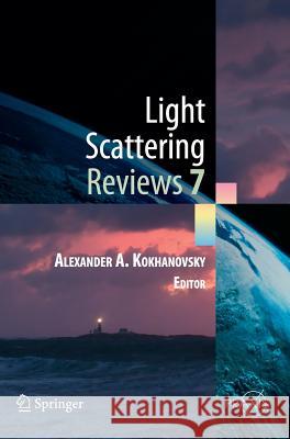Light Scattering Reviews 7: Radiative Transfer and Optical Properties of Atmosphere and Underlying Surface Alexander A. Kokhanovsky 9783642219061 Springer-Verlag Berlin and Heidelberg GmbH & 