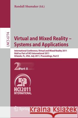 Virtual and Mixed Reality - Systems and Applications: International Conference, Virtual and Mixed Reality 2011, Held as Part of Hci International 2011 Shumaker, Randall 9783642220234