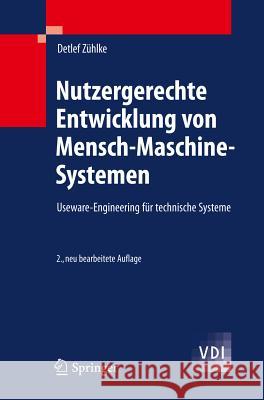 Nutzergerechte Entwicklung Von Mensch-Maschine-Systemen: Useware-Engineering Für Technische Systeme Zühlke, Detlef 9783642220739 Springer