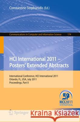 Hci International 2011 Posters' Extended Abstracts: International Conference, Hci International 2011, Orlando, Fl, Usa, July 9-14, 2011, Proceedings, Stephanidis, Constantine 9783642220944