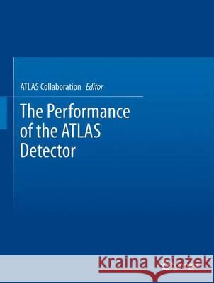 The Performance of the Atlas Detector Collaboration, Atlas 9783642221156 Springer