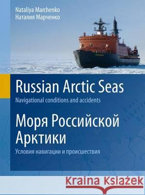 Russian Arctic Seas: Navigational Conditions and Accidents Marchenko, Nataly 9783642221248