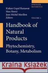 Natural Products: Phytochemistry, Botany and Metabolism of Alkaloids, Phenolics and Terpenes Ramawat, Kishan Gopal 9783642221439 0