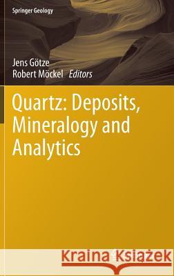 Quartz: Deposits, Mineralogy and Analytics Jens G Robert M Jens G 9783642221606 Springer