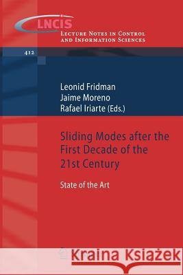 Sliding Modes After the First Decade of the 21st Century: State of the Art Fridman, Leonid 9783642221637 Springer