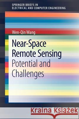 Near-Space Remote Sensing: Potential and Challenges Wang, Wen-Qin 9783642221873