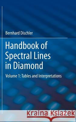 Handbook of Spectral Lines in Diamond: Volume 1: Tables and Interpretations Dischler, Bernhard 9783642222146 Springer