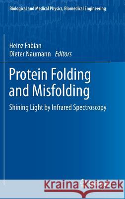 Protein Folding and Misfolding: Shining Light by Infrared Spectroscopy Fabian, Heinz 9783642222290 Springer