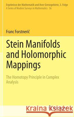 Stein Manifolds and Holomorphic Mappings: The Homotopy Principle in Complex Analysis Forstnerič, Franc 9783642222498 Springer