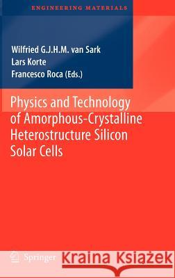 Physics and Technology of Amorphous-Crystalline Heterostructure Silicon Solar Cells  9783642222740 Springer, Berlin
