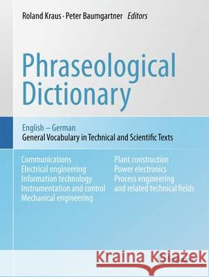 Phraseological Dictionary English - German: General Vocabulary in Technical and Scientific Texts Kraus, Roland 9783642222818 Springer