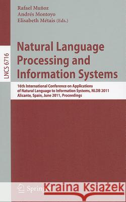 Natural Language Processing and Information Systems: 16th International Conference on Applications of Natural Language to Information Systems, NLDB 20 Munoz, Rafael 9783642223266