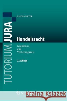 Handelsrecht: Grundkurs Und Vertiefungskurs Meyer, Justus 9783642223433 Springer, Berlin