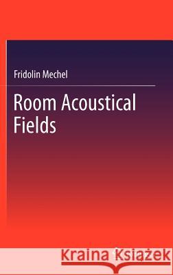 Room Acoustical Fields Fridolin Mechel 9783642223556 Springer