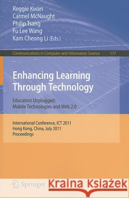 Enhancing Learning Through Technology: Education Unplugged: Mobile Technologies and Web 2.0: International Conference, ICT 2011, Hong Kong, China, Jul Kwan, Reggie 9783642223822