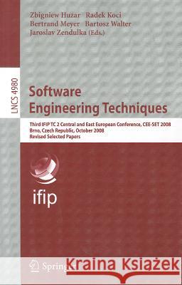 Software Engineering Techniques: Third IFIP TC 2 Central and East European Conference CEE-SET 2008 Brno, Czech Republic, October 13-15, 2008 Revised S Huzar, Zbigniev 9783642223853 Springer