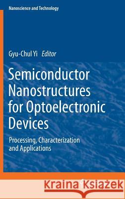 Semiconductor Nanostructures for Optoelectronic Devices: Processing, Characterization and Applications Yi, Gyu-Chul 9783642224799