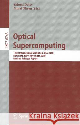 Optical Supercomputing: Third International Workshop, OSC 2010, Bertinoro, Italy, November 17-19, 2010, Revised Selected Papers Shlomi Dolev, Mihai Oltean 9783642224935