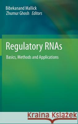 Regulatory Rnas: Basics, Methods and Applications Mallick, Bibekanand 9783642225161