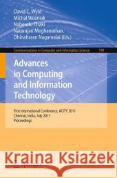 Advances in Computing and Information Technology: First International Conference, ACITY 2011, Chennai, India, July 15-17, 2011, Proceedings Wyld, David C. 9783642225543