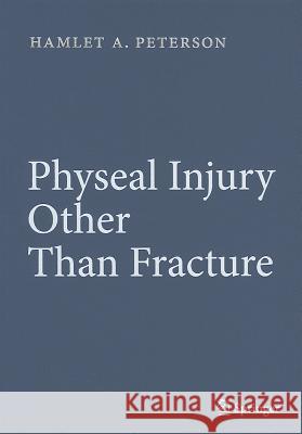 Physeal Injury Other Than Fracture Hamlet A. Peterson 9783642225628 Springer