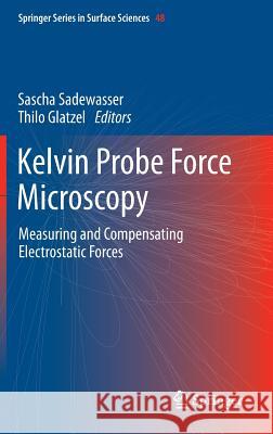 Kelvin Probe Force Microscopy: Measuring and Compensating Electrostatic Forces Sadewasser, Sascha 9783642225659 Springer, Berlin