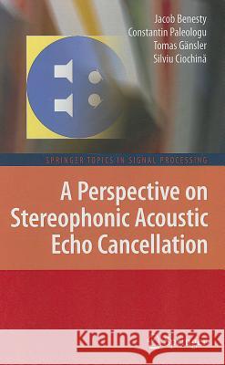 A Perspective on Stereophonic Acoustic Echo Cancellation Jacob Benesty, Constantin Paleologu, Tomas Gänsler, Silviu Ciochină 9783642225734 Springer-Verlag Berlin and Heidelberg GmbH & 