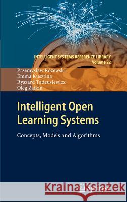 Intelligent Open Learning Systems: Concepts, Models and Algorithms Różewski, Przemyslaw 9783642226663