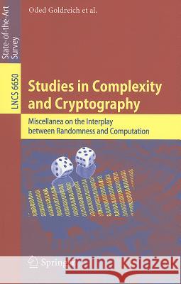 Studies in Complexity and Cryptography: Miscellanea on the Interplay Between Randomness and Computation Goldreich, Oded 9783642226694 Springer