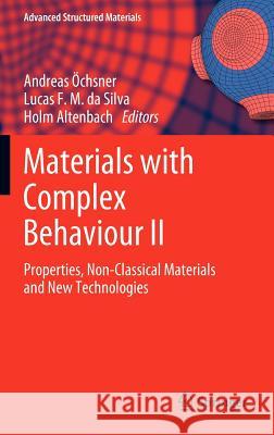 Materials with Complex Behaviour II : Properties, Non-Classical Materials and New Technologies  9783642226991 