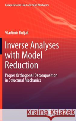 Inverse Analyses with Model Reduction: Proper Orthogonal Decomposition in Structural Mechanics Buljak, Vladimir 9783642227028 Springer, Berlin