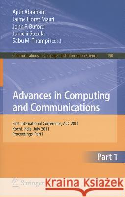 Advances in Computing and Communications, Part I: First International Conference, Acc 2011, Kochi, India, July 22-24, 2011. Proceedings, Part I Abraham, Ajith 9783642227080 Springer