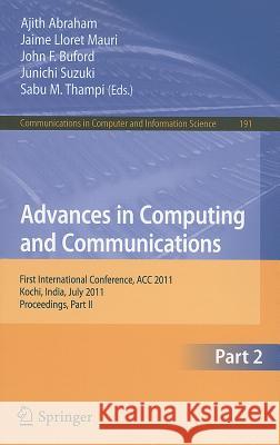 Advances in Computing and Communications: First International Conference, ACC 2011, Kochi, India, July 22-24, 2011, Proceedings, Part II Abraham, Ajith 9783642227134 Springer