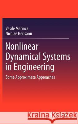 Nonlinear Dynamical Systems in Engineering: Some Approximate Approaches Marinca, Vasile 9783642227349 Springer-Verlag Berlin and Heidelberg GmbH & 