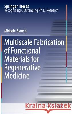 Multiscale Fabrication of Functional Materials for Regenerative Medicine Bianchi, Michele 9783642228803 Springer, Berlin