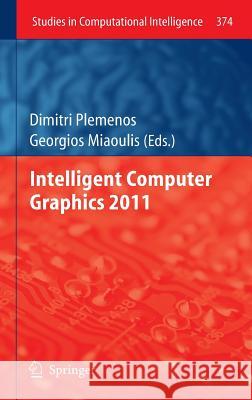 Intelligent Computer Graphics 2011 Dimitri Plemenos Georgios Miaoulis  9783642229060 Springer-Verlag Berlin and Heidelberg GmbH & 