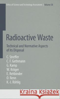 Radioactive Waste: Technical and Normative Aspects of Its Disposal Streffer, Christian 9783642229244