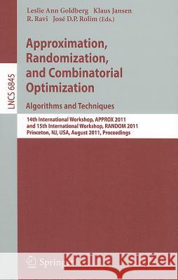 Approximation, Randomization, and Combinatorial Optimization. Algorithms and Techniques: 14th International Workshop, Approx 2011, and 15th Internatio Goldberg, Leslie Ann 9783642229343 Springer