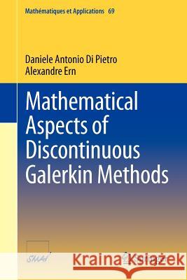 Mathematical Aspects of Discontinuous Galerkin Methods Daniele Antonio Di Pietro Alexandre Ern  9783642229794 Springer-Verlag Berlin and Heidelberg GmbH & 