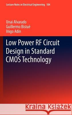 Low Power RF Circuit Design in Standard CMOS Technology Alvarado, Unai; Bistué, Guillermo; Adín, Iñigo 9783642229862 Springer, Berlin