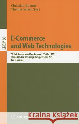 E-Commerce and Web Technologies: 12th International Conference, Ec-Web 2011, Toulouse, France, August 30 - September 1, 2011, Proceedings Huemer, Christian 9783642230134