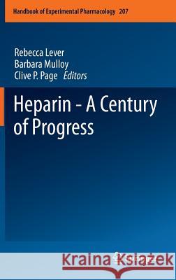 Heparin - A Century of Progress Rebecca Lever Barbara Mulloy Clive P. Page 9783642230554