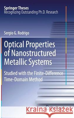 Optical Properties of Nanostructured Metallic Systems: Studied with the Finite-Difference Time-Domain Method Sergio G. Rodrigo 9783642230844 Springer-Verlag Berlin and Heidelberg GmbH & 