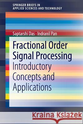 Fractional Order Signal Processing: Introductory Concepts and Applications Das, Saptarshi 9783642231162