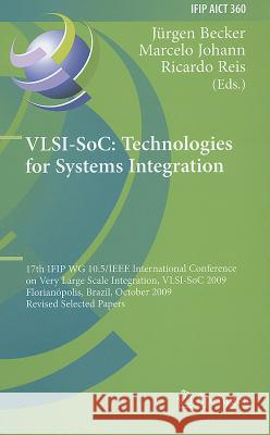 Vlsi-Soc: Technologies for Systems Integration: 17th Ifip Wg 10.5/IEEE International Conference on Very Large Scale Integration, Vlsi-Soc 2009, Floria Becker, Jürgen 9783642231193