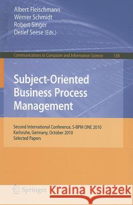 Subject-Oriented Business Process Management: Second International Conference, S-Bpm One 2010, Karlsruhe, Germany, October 14, 2010 Selected Papers Fleischmann, Albert 9783642231346