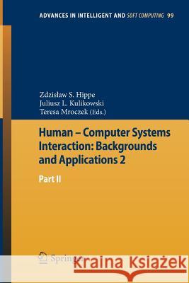Human - Computer Systems Interaction: Backgrounds and Applications 2: Part 2 Hippe, Zdzislaw S. 9783642231711 Springer, Berlin