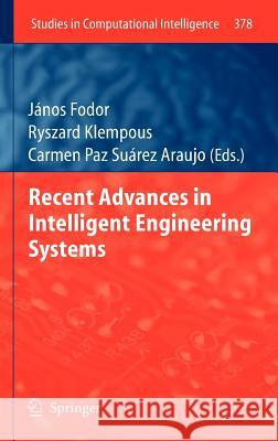 Recent Advances in Intelligent Engineering Systems János Fodor, Ryszard Klempous, Carmen Paz Suárez Araujo 9783642232282