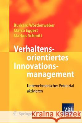 Verhaltensorientiertes Innovationsmanagement: Unternehmerisches Potenzial Aktivieren Wördenweber, Burkard 9783642232541 Springer, Berlin